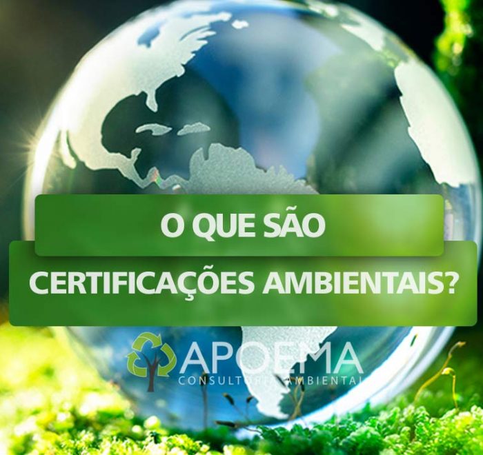 O QUE SÃO CERTIFICAÇÕES AMBIENTAIS E QUAL A SUA IMPORTÂNCIA?